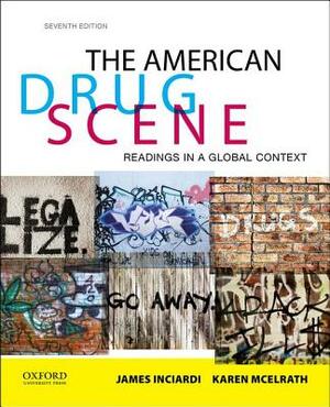 The American Drug Scene: Readings in a Global Context by James A. Inciardi, Karen McElrath