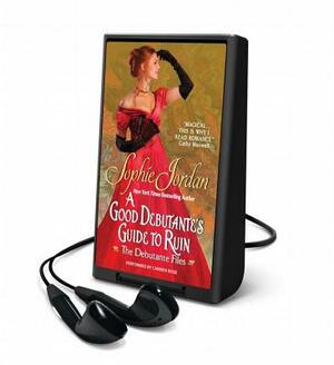 A Good Debutante's Guide to Ruin: The Debutante Files by Sophie Jordan