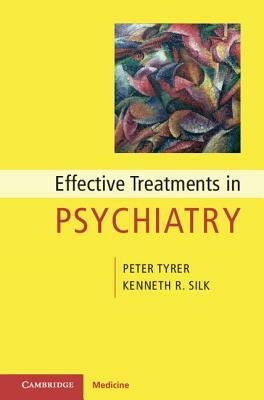 Effective Treatments in Psychiatry by Peter Tyrer, Kenneth R. Silk