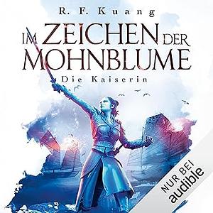 Die Kaiserin : Im Zeichen der Mohnblume Teil 2 by R.F. Kuang