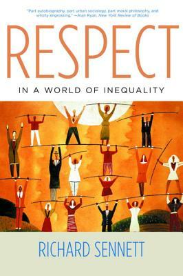 Respect in a World of Inequality by Richard Sennett