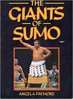 The Giants of Sumo by Angela Patmore