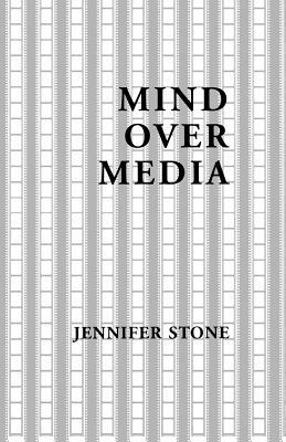 Mind Over Media by Jennifer Stone