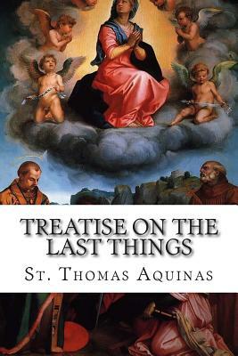 Treatise on the Last Things by St. Thomas Aquinas