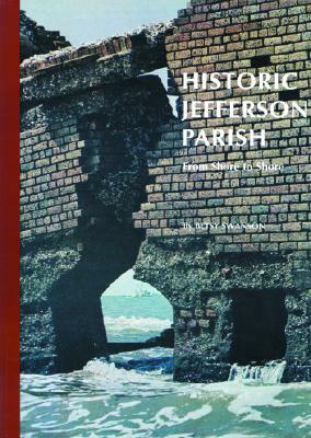 Historic Jefferson Parish: From Shore to Shore by Betsy Swanson