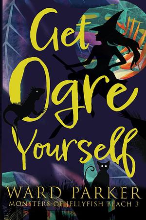 Get Ogre Yourself by Ward Parker, Ward Parker