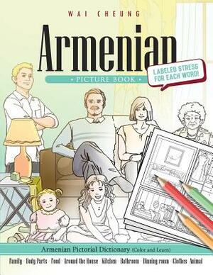 Armenian Picture Book: Armenian Pictorial Dictionary (Color and Learn) by Wai Cheung