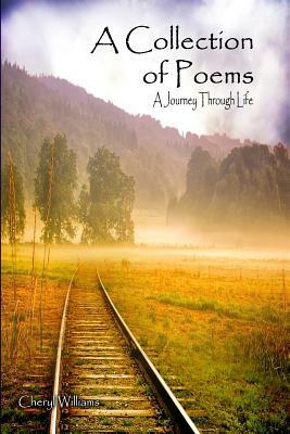 A Collection of Poems: A Journey through Life by Cheryl Williams