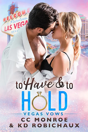 To Have and to Hold by CC Monroe, KD Robichaux