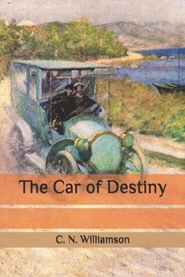 The Car of Destiny by A.M. Williamson, C.N. Williamson