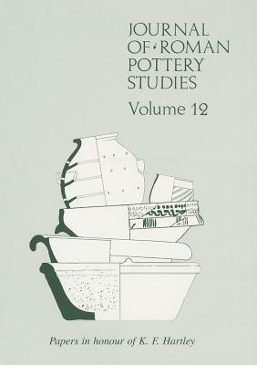 Journal of Roman Pottery Studies: An Archaeological Miscellany: Papers in Honour of K F Hartley by G. B. Dannell, Pamela Irving