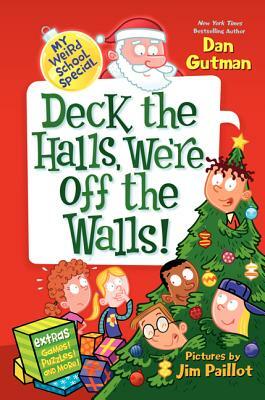 Deck the Halls, We're Off the Walls! by Dan Gutman