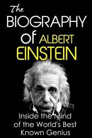 The Biography of Albert Einstein: The Workings of a Genius (Biographies of Famous People Series) by Steve Walters