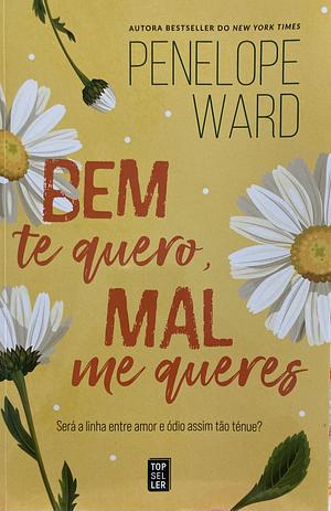 Bem te quero, mal me queres by Penelope Ward