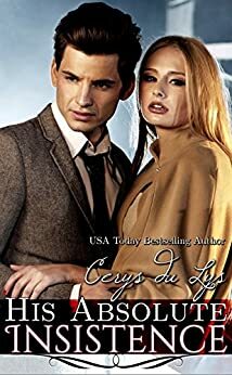 His Absolute Insistence by Cerys du Lys