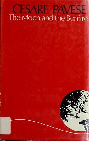 The moon and the bonfire by Cesare Pavese, Cesare Pavese