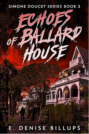 Echoes of Ballard House by E. Denise Billups