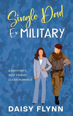 Single Dad Ex Military by Daisy Flynn, Daisy Flynn