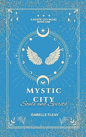 Mystic City: Souls and Spirits by Isabelle Fleay