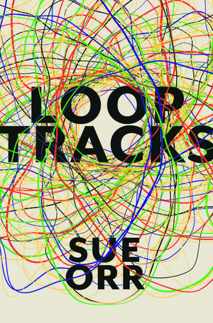 Loop Tracks by Sue Orr