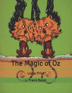 The Magic of Oz: Large Print by L. Frank Baum