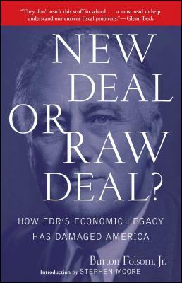 New Deal or Raw Deal?: How Fdr's Economic Legacy Has Damaged America by Burton W. Folsom