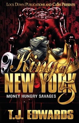 King of New York 5: Money Hungry Savages by T. J. Edwards