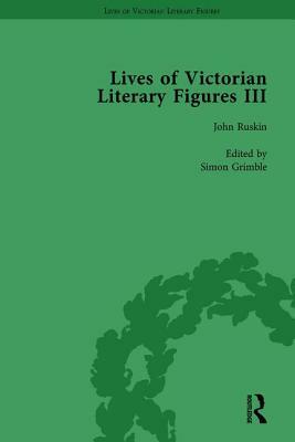 Lives of Victorian Literary Figures, Part III, Volume 3: Elizabeth Gaskell, the Carlyles and John Ruskin by Ralph Pite, Aileen Christianson, Simon Grimble