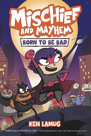 Mischief and Mayhem #1: Born to Be Bad by Ken Lamug