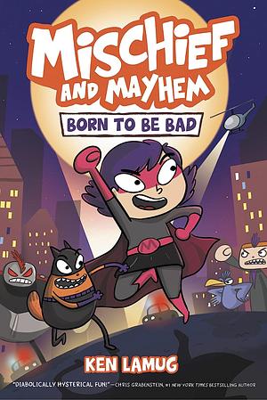 Mischief and Mayhem #1: Born to Be Bad by Ken Lamug