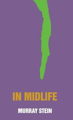 In Midlife: A Jungian Perspective by Murray Stein