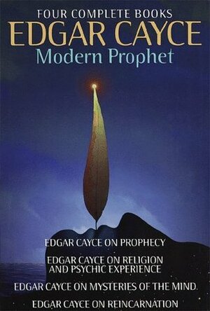 Edgar Cayce: Modern Prophet: Edgar Cayce on Prophecy; Religion and Psychic Experience; Mysteries of the Mind; Reincarnation by Mary Ellen Carter, Edgar Cayce