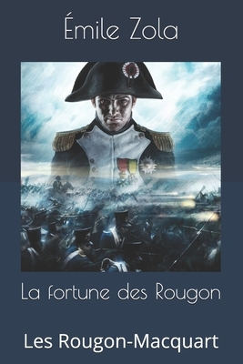 La fortune des Rougon: Les Rougon-Macquart by Émile Zola