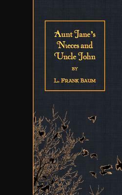 Aunt Jane's Nieces and Uncle John by Edith Van Dyne