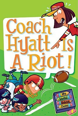 My Weird School Daze #4: Coach Hyatt Is a Riot! by Dan Gutman