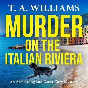 Murder on the Italian Riviera by T.A. Williams