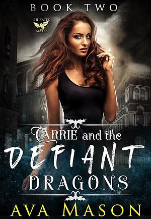 Carrie and the Defiant Dragons by Ava Mason