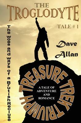 The Troglodyte Tale # 1: The ways and woes of a brutish recluse by Dave Allan