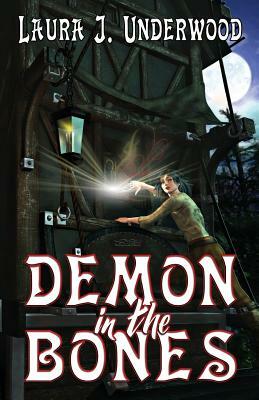 Demon in the Bones by Laura J. Underwood