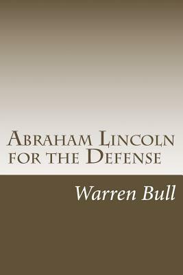 Abraham Lincoln for the Defense by Warren Bull