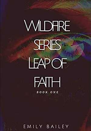 Leap of Faith (Wildfire Book 1) by Emily Bailey