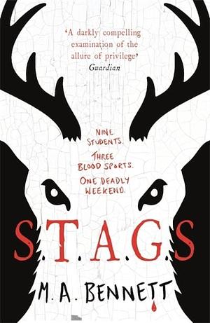 STAGS: Nine students. Three blood sports. One deadly weekend. by M.A. Bennett