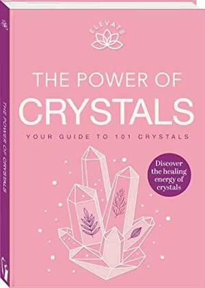 Elevate: The Power of Crystals by Hinkler Books