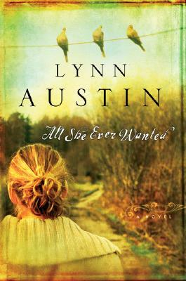 All She Ever Wanted by Lynn Austin