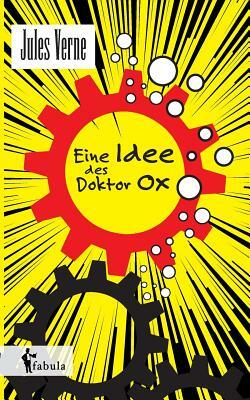 Eine Idee des Doctor Ox by Jules Verne