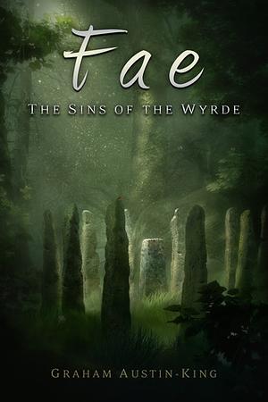 Fae: The Sins of the Wyrde by Graham Austin-King