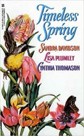 Timeless Spring by Sandra Davidson, Cynthia Thomason, Lisa Plumley