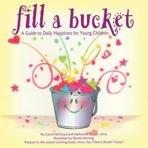 Fill a Bucket: A Guide to Daily Happiness for Young Children by Carol McCloud