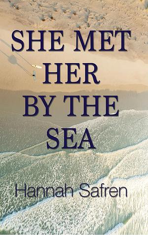 She Met Her by the Sea by Hannah Safren