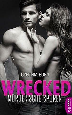 Wrecked - Mörderische Spuren by Cynthia Eden